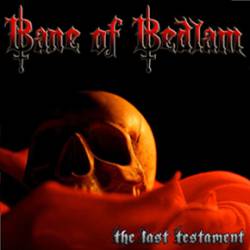 Bane Of Bedlam : The Last Testament